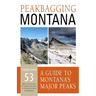 Peakbagging Montana: A Guide to Montana's Major Peaks