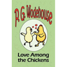 Love Among the Chickens - From the Manor Wodehouse Collection, a selection from the early works of P. G. Wodehouse