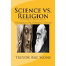 Science vs. Religion: Is It Really That Simple?
