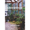 Greenhouse: An Introduction to greenhouses, How to Design it and Growing Fruit and Vegetables All Seasons.