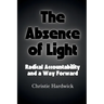The Absence of Light: Radical Accountability and a Way Forward