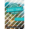 Budget Travel, A Guide to Travelling on a Shoestring, Explore the World, A Discount Overseas Adventure Trip: Gap Year, Backpacking, Volunteer-Vacation