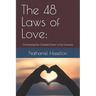 The 48 Laws of Love: Harnessing the Greatest Power in the Universe