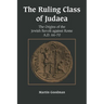 Ruling Class of Judaea: The Origins of the Jewish Revolt Against Rome A.D. 66-70