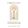Chiron's Key: Unlocking the Wisdom of Your Wounds Through Human Design