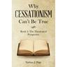 Why Cessationism Can't Be True: Book 1: the Theological Perspective