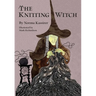 The Knitting Witch: A Spellbinding Tale of Magic and Mischief