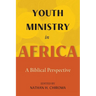 Youth Ministry in Africa: A Biblical Perspective
