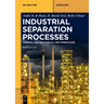 Industrial Separation Processes: Thermal Unit Operations and Mechanical Unit Operations