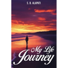 My Life Journey: From Silence to Strength: A Life Told in Poetry