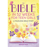 The Bible in 52 Weeks for Teen Girls: A Yearlong Bible Study