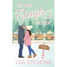 Never Sleigh Never: An Enemies to Lovers Christmas Romcom