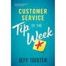 Customer Service Tip of the Week: Over 52 ideas and reminders to sharpen your skills