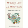 My Father's Glory & My Mother's Castle: Marcel Pagnol's Memories of Childhood