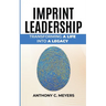 Imprint Leadership - Transforming A Life Into A Legacy