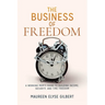 The Business of Freedom: A Working Mom's Guide to Building Income, Security & Time Freedom