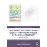 Teaching Statistics and Quantitative Methods in the 21st Century
