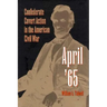April '65: Confederate Covert Action in the American Civil War