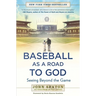 Baseball as a Road to God: Seeing Beyond the Game