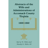Abstracts of the Wills and Administrations of Accomack County, Virginia, 1800-1860