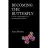 Becoming the Butterfly: A Mosaic of Little Fragments of the Human Heart and Soul