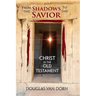 From the Shadows to the Savior: Christ in the Old Testament
