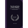 The Life and Works of Dante Allighieri: Being an Introduction to the Study of the "Divina Commedia"