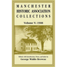 Manchester Historic Association Collections, Volume 5, 1908