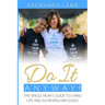 Do It Anyway!: The Single Mom's Guide to Living Life and Achieving Her Goals