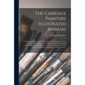 The Carriage Painters' Illustrated Manual: Containing a Treatise on the Art, Science, and Mystery of Coach, Carriage, and Car Painting ... With an App
