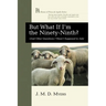 But What If I'm the Ninety-Ninth?: (And Other Questions I Wasn't Supposed to Ask)