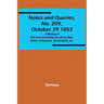Notes and Queries, No. 209, October 29 1853; A Medium of Inter-communication for Literary Men, Artists, Antiquaries, Genealogists, etc.