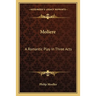 Moliere: A Romantic Play In Three Acts