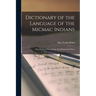 Dictionary of the Language of the Micmac Indians: Who Reside in Nova Scotia, New Brunswick, Prince