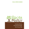Roots Matter: Healing History, Honoring Heritage, Renewing Hope