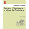 Soldiers of the Legion: A Tale of the Carlist War.