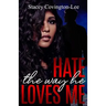 Hate The Way He Loves Me