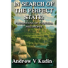 In Search of the Perfect State: FOUNDATIONS OF POLITICAL PHILOSOPHY: Academic Library Edition