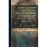 Evangeliarium Quadruplex Latinae Versionis Antiquae Seu Veteris Italicae, Volumes 1-2