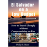 El Salvador on a Low Budget: How to Travel Cheaply without Compromising on Fun