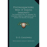 Psychoquackery, Why It Enjoys Immunity: The Problems Met In Seeking To Control Mental Quackery And A Survey Of Mental Hygiene