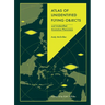 Atlas of Unidentified Flying Objects: And Unidentified Anomalous Phenomena