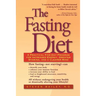 The Fasting Diet: A Practical Five-Day Program for Increased Energy, Greater Stamina, and a Clearer Mind