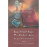 You Never Said. We Didn't Ask: A Legacy from World War I