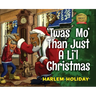 'Twas Mo' Than Just a Li'l Christmas