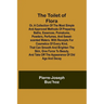 The Toilet of Flora or, A collection of the most simple and approved methods of preparing baths, essences, pomatums, powders, perfumes, and sweet-scen