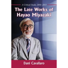 The Late Works of Hayao Miyazaki: A Critical Study, 2004-2013