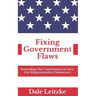 Fixing Government Flaws: Amending Our Constitution to Save Our Representative Democracy