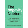 The Longevity Nutrient: The Unexpected Fat That Holds the Key to Healthy Aging