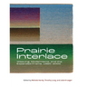 Prairie Interlace: Weaving, Modernisms, and the Expanded Frame, 1960-2000